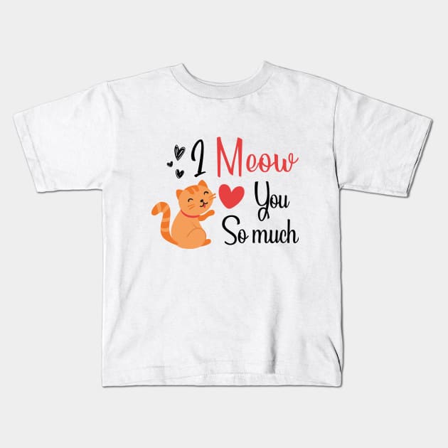 MEOW YOU SO MUCH Kids T-Shirt by Saytee1